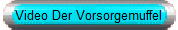Video Der Vorsorgemuffel